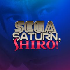 Sega Saturn Shiro! Poscast